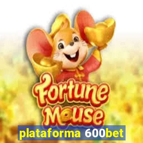 plataforma 600bet